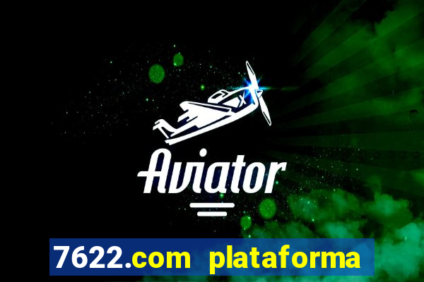 7622.com plataforma de jogos