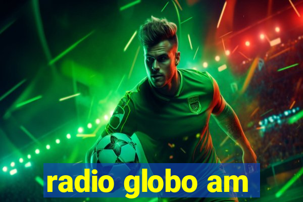 radio globo am