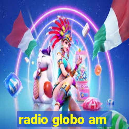 radio globo am