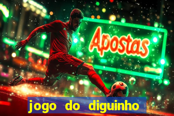 jogo do diguinho para ganhar dinheiro