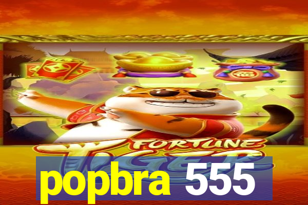 popbra 555