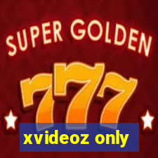 xvideoz only