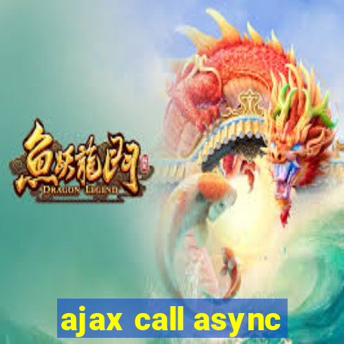 ajax call async