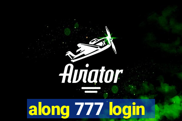 along 777 login