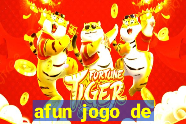 afun jogo de ganhar dinheiro