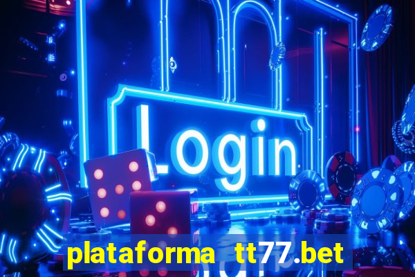 plataforma tt77.bet paga mesmo