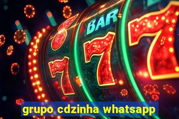 grupo cdzinha whatsapp