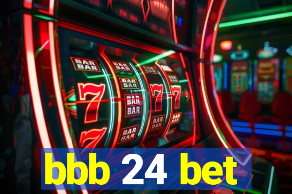 bbb 24 bet