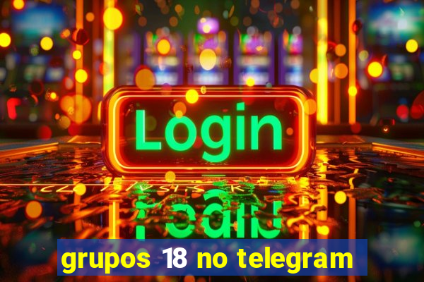 grupos 18 no telegram