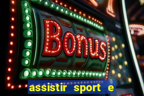 assistir sport e ponte preta