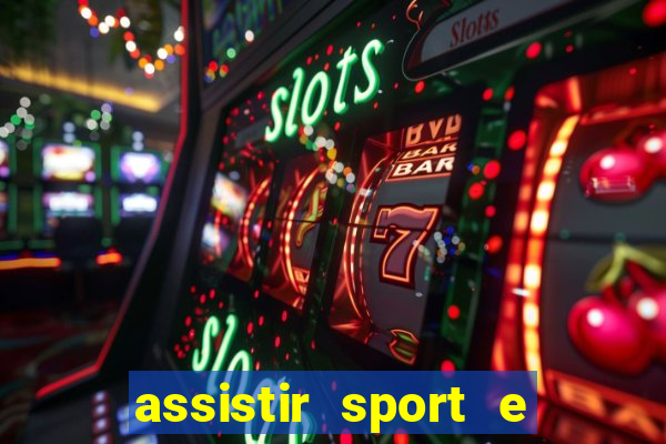 assistir sport e ponte preta