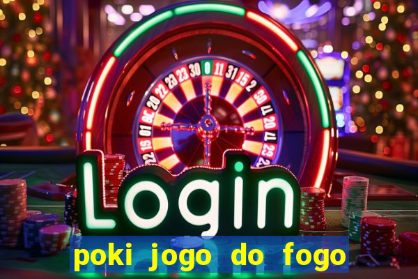 poki jogo do fogo e agua