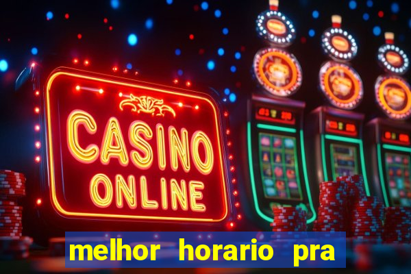 melhor horario pra jogar fortune tiger