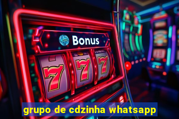 grupo de cdzinha whatsapp