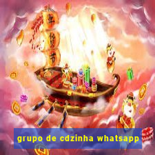 grupo de cdzinha whatsapp