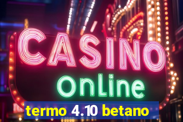 termo 4.10 betano