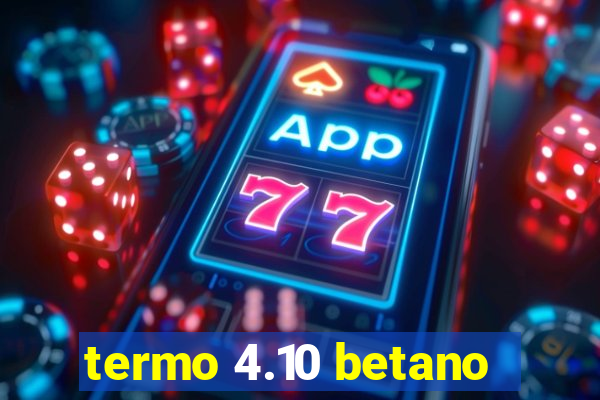 termo 4.10 betano