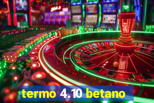 termo 4.10 betano