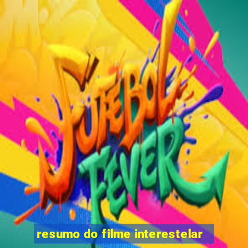 resumo do filme interestelar