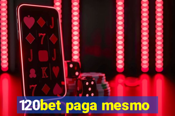 120bet paga mesmo