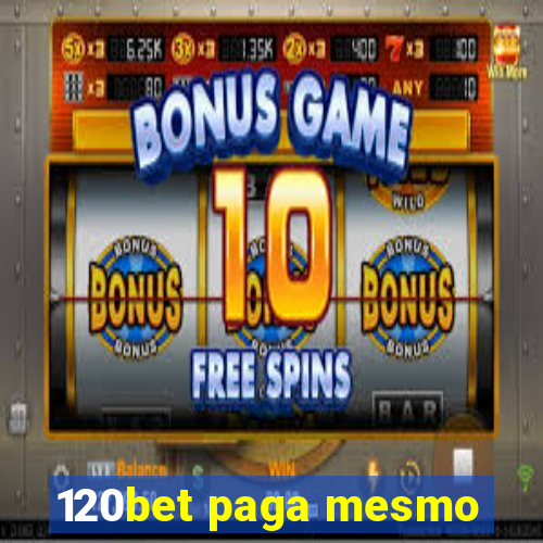 120bet paga mesmo