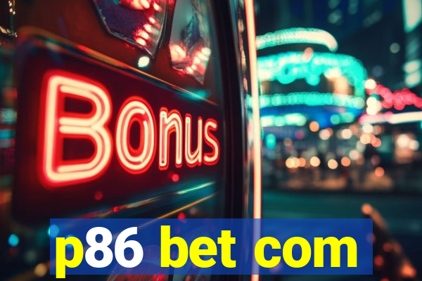 p86 bet com