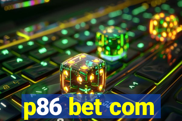 p86 bet com