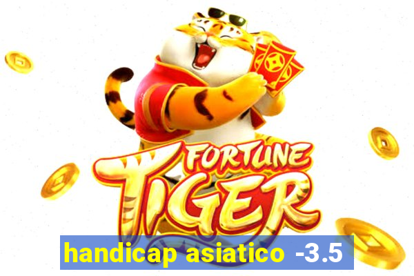 handicap asiatico -3.5