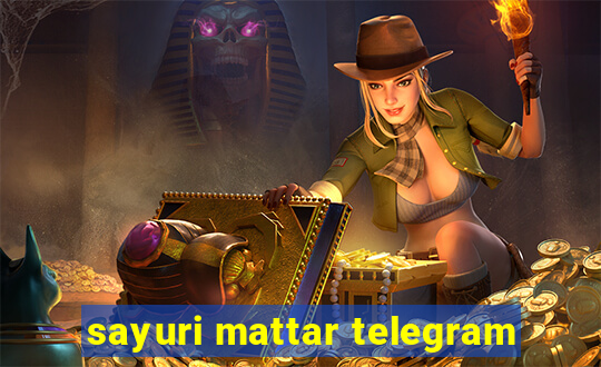 sayuri mattar telegram