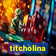 titcholina