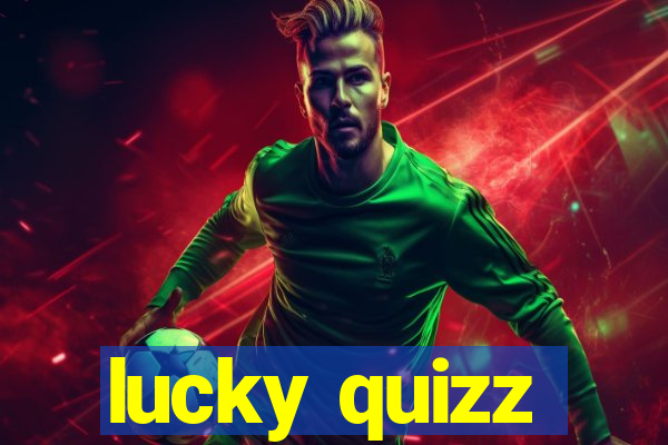 lucky quizz