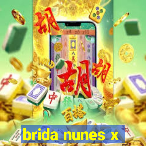 brida nunes x