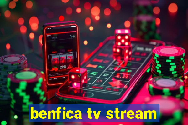 benfica tv stream