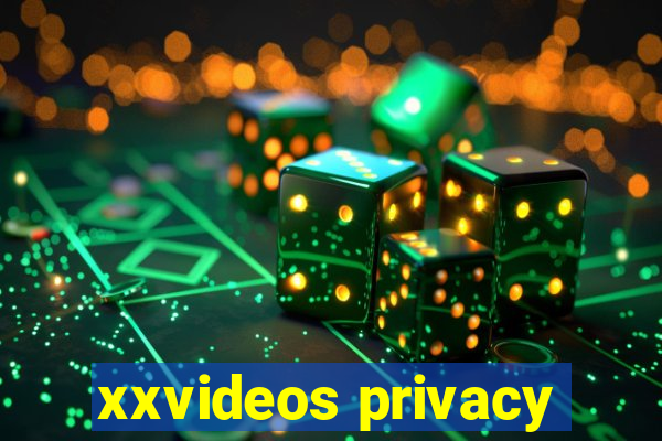 xxvideos privacy