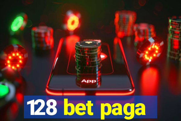 128 bet paga