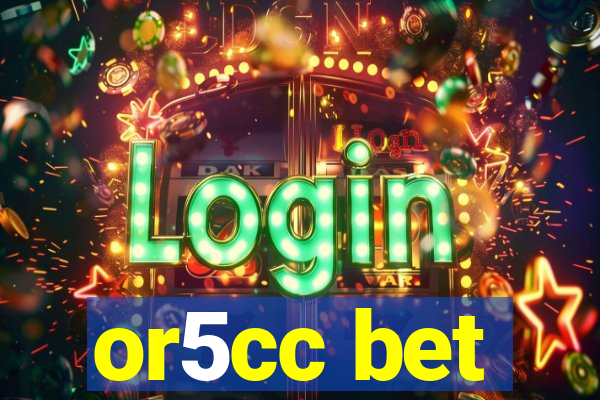 or5cc bet