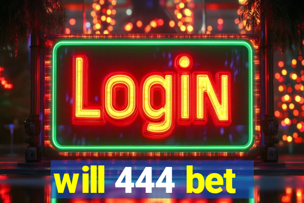 will 444 bet