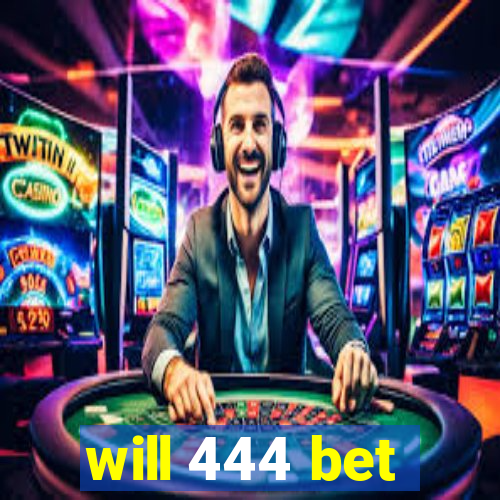 will 444 bet