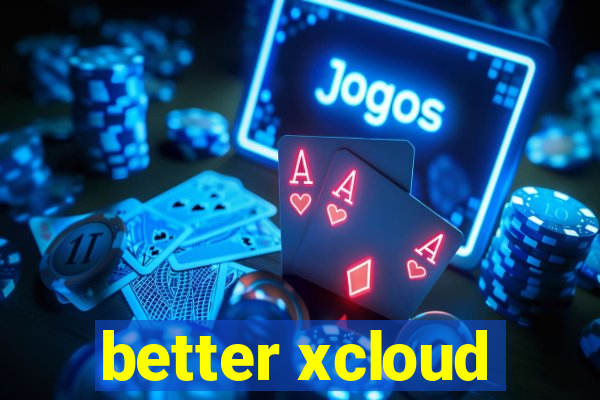 better xcloud