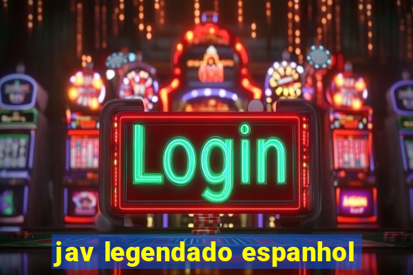 jav legendado espanhol