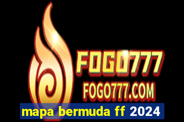 mapa bermuda ff 2024