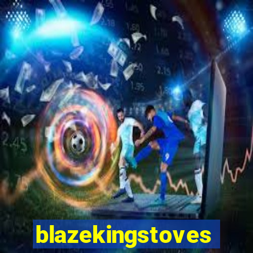 blazekingstoves