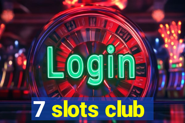 7 slots club