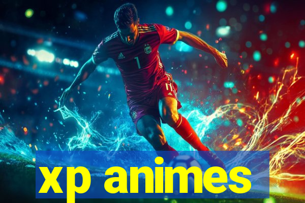 xp animes