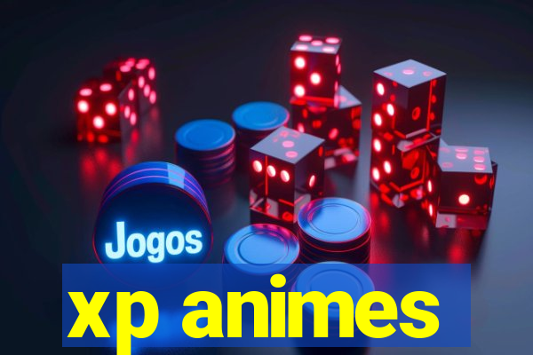 xp animes