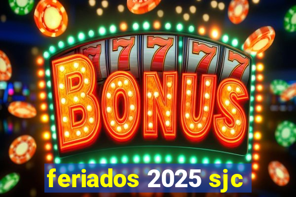 feriados 2025 sjc