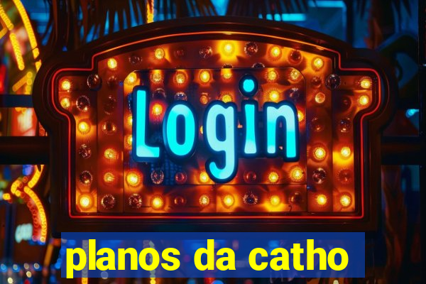 planos da catho