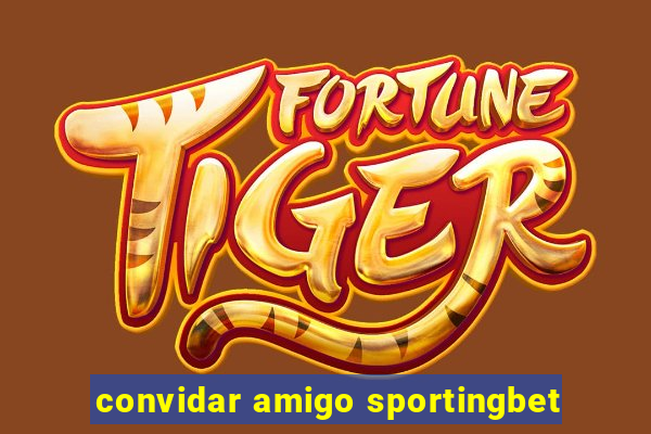 convidar amigo sportingbet