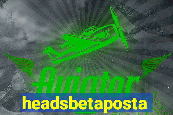 headsbetaposta