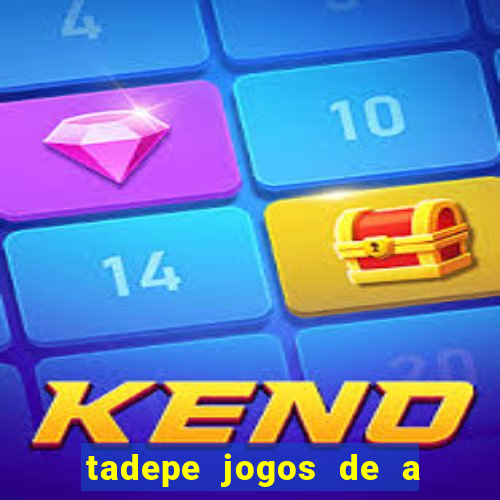 tadepe jogos de a  o